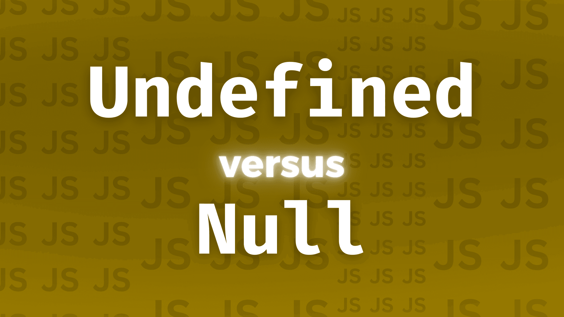 Showdown between Undefined and Null in JavaScript